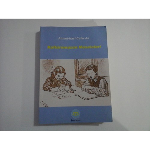 KULTURUMUZUN MESELELERI (IN LIMBA TURCA) - AHMET-NACI CAFER ALI KULTURUMUZUN MESELELERI (IN LIMBA TURCA) - AHMET-NACI CAFER ALI